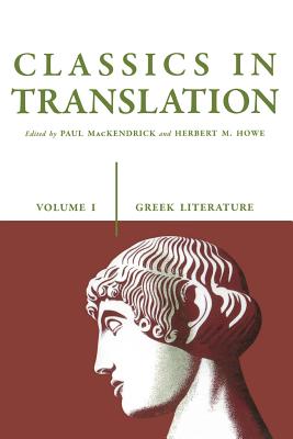 Classics in Translation, Volume I: Greek Literature - Mackendrick, Paul L (Editor), and Lees, Lorraine M (Editor), and Rodner, William S (Editor)