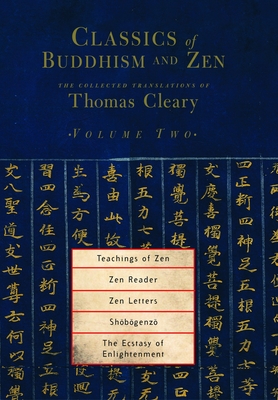 Classics of Buddhism and Zen, Volume Two: The Collected Translations of Thomas Cleary - Cleary, Thomas (Translated by)