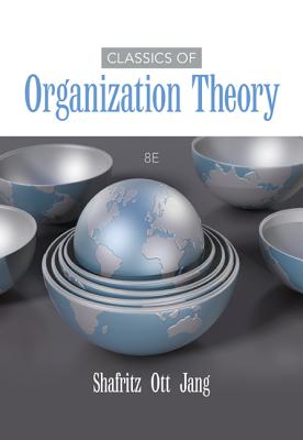 Classics of Organization Theory - Ott, J., and Shafritz, Jay, and Jang, Yong