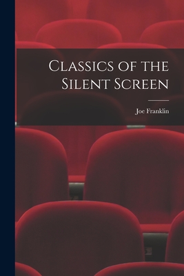 Classics of the Silent Screen - Franklin, Joe