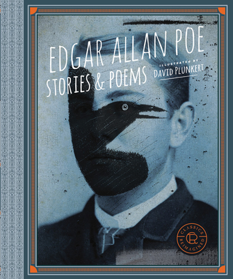 Classics Reimagined, Edgar Allan Poe: Stories & Poems - Poe, Edgar Allan