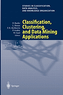 Classification, Clustering, and Data Mining Applications: Proceedings of the Meeting of the International Federation of Classification Societies (Ifcs), Illinois Institute of Technology, Chicago, 15-18 July 2004