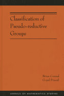 Classification of Pseudo-Reductive Groups