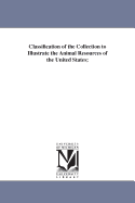 Classification of the Collection to Illustrate the Animal Resources of the United States