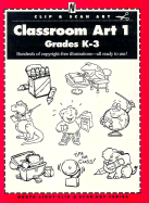 Classroom Art 1: Grades K-3 (North Light Clip & Scan Art Series)