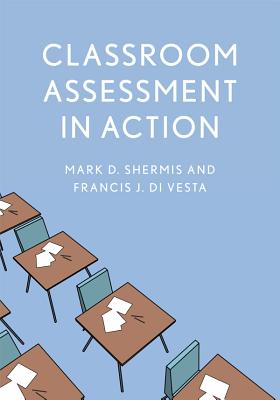 Classroom Assessment in Action - Shermis, Mark D, and Divesta, Francis J