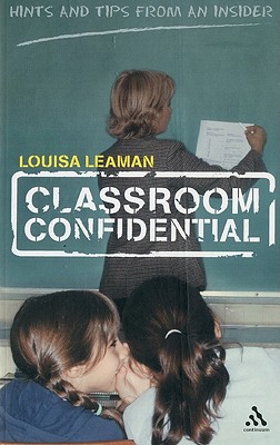 Classroom Confidential - Leaman, Louisa