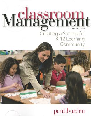 Classroom Management: Creating a Successful K-12 Learning Community - Burden, Paul