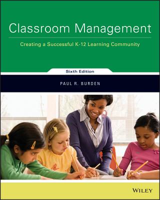 Classroom Management: Creating a Successful K-12 Learning Community - Burden, Paul R