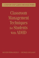 Classroom Management Techniques for Students With ADHD: A Step-by-Step Guide for Educators