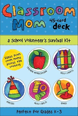 Classroom Mom Deck: A School Volunteer's Survival Kit - McGuinness, Lisa (Editor)