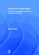 Classroom Observation: A guide to the effective observation of teaching and learning