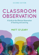Classroom Observation: A Guide to the Effective Observation of Teaching and Learning