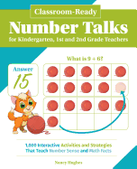 Classroom-Ready Number Talks for Kindergarten, First and Second Grade Teachers: 1000 Interactive Activities and Strategies That Teach Number Sense and Math Facts