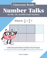 Classroom-Ready Number Talks for Sixth, Seventh, and Eighth Grade Teachers: 1,000 Interactive Math Activities That Promote Conceptual Understanding and Computational Fluency