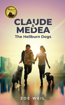 Claude and Medea: The Hellburn Dogs - Weil, Zoe
