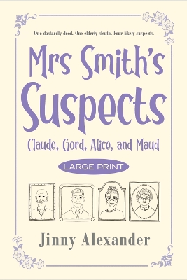 Claude, Gord, Alice, and Maud (Large Print): Mrs Smith's Suspects - Alexander, Jinny