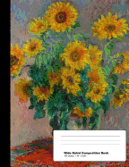 Claude Monet Sunflowers Composition Book: Bouquet of Sunflowers Vintage Impressionist Art Notebook