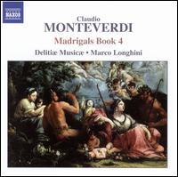 Claudio Monteverdi: Madrigals Book 4 - Delitiae Musicae