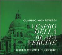 Claudio Monteverdi: Vespro della Beata Vergine - Aaron Sheehan (tenor); Clara Osowski (alto); Dark Horse Consort; Green Mountain Project; James Reese (tenor);...