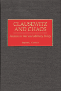 Clausewitz and Chaos: Friction in War and Military Policy