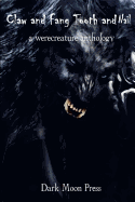 Claw and Fang Tooth and Nail: A Werecreature Anthology