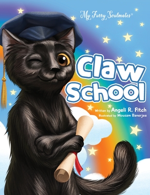 Claw School: Heartwarming story that teaches kids about the law and to follow their dreams. Easy to understand glossary to build vocabulary for children 3-5 years. - Fitch, Angeli Raven