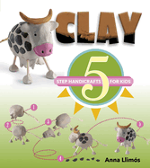 Clay: 5-Step Handicrafts for Kids