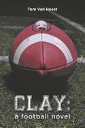 Clay: A Football Novel