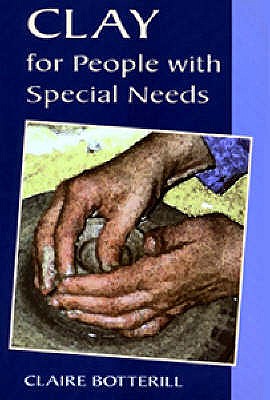Clay for People with Special Needs - Botterill, Claire