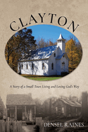 Clayton: A Story of a Small Town Living and Loving God's Way