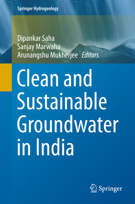 Clean and Sustainable Groundwater in India - Saha, Dipankar (Editor), and Marwaha, Sanjay (Editor), and Mukherjee, Arunangshu (Editor)