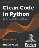 Clean Code in Python: Develop maintainable and efficient code