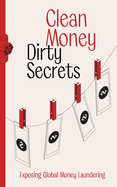 Clean Money, Dirty Secrets: Exposing Global Money Laundering