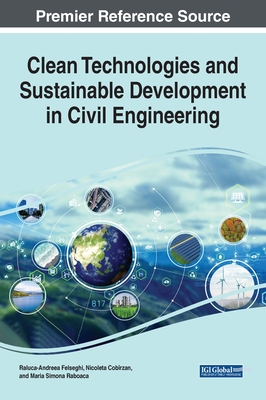 Clean Technologies and Sustainable Development in Civil Engineering - Felseghi, Raluca- Andreea (Editor), and Cobrzan, Nicoleta (Editor), and Raboaca, Maria Simona (Editor)