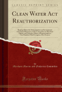 Clean Water ACT Reauthorization: Hearing Before the Subcommittee on Environment and Natural Resources of the Committee on Merchant Marine and Fisheries, House of Representatives, One Hundred Third Congress, First Session (Classic Reprint)