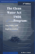 Clean Water ACT Tmdl Program: Law, Policy, and Implementation - Houck, Oliver A