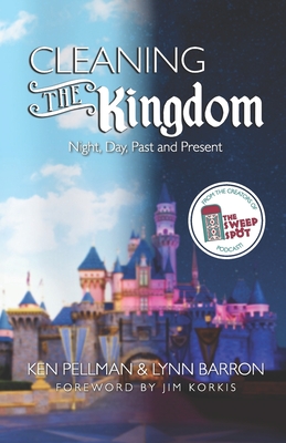 Cleaning the Kingdom: Night, Day, Past and Present - Barron, Lynn, and Korkis, Jim (Foreword by)