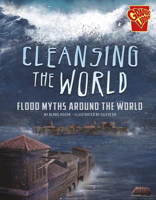 Cleansing the World: Flood Myths Around the World - Hoena, Blake