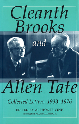 Cleanth Brooks and Allen Tate: Collected Letters, 1933-1976 - Vinh, Alphonse (Editor), and Rubin, Louis D (Introduction by)