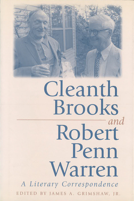 Cleanth Brooks and Robert Penn Warren: A Literary Correspondence Volume 1 - Grimshaw, James A (Editor), and Simpson, Lewis P (Foreword by), and Lewis, R W B (Afterword by)