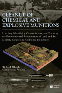 Cleanup of Chemical and Explosive Munitions: Locating, Identifying the Contaminants, and Planning for Environmental Cleanup of Land and Sea Military Ranges and Dumpsites