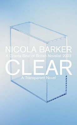 Clear: A Transparent Novel - Barker, Nicola