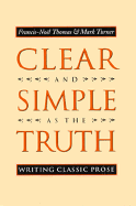 Clear and Simple as the Truth: Writing Classic Prose