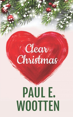 Clear Christmas - Wootten, Paul E