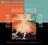 Clear Mind, Wild Heart: Finding Courage and Clarity Through Poetry