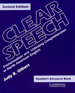 Clear Speech Teacher's Resource Book: Pronunciation and Listening Comprehension in American English - Gilbert, Judy B