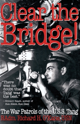 Clear the Bridge!: The War Patrols of the U.S.S. Tang - O'Kane, Richard