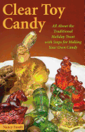 Clear Toy Candy: All about the Traditional Holiday Treat with Steps for Making Your Own Candy