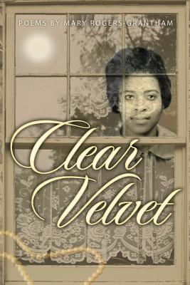 Clear Velvet - Rogers-Grantham, Mary